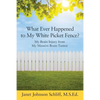 What Ever Happened to My White Picket Fence?: My Brain Injury from My Massive Brain Tumor - Paperback