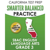 CALIFORNIA TEST PREP Smarter Balanced Practice SBAC English Language Arts Grade 3: Preparation for the Smarter Balanced ELA Tests - Paperback