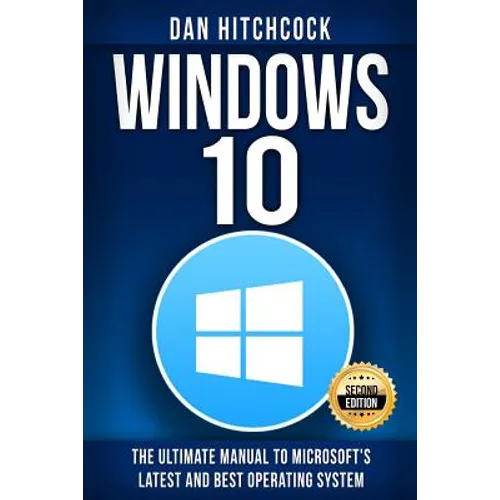 Windows 10: The Ultimate Manual to Microsoft's Latest and Best Operating System - Bonus Inside! - Paperback