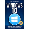 Windows 10: The Ultimate Manual to Microsoft's Latest and Best Operating System - Bonus Inside! - Paperback