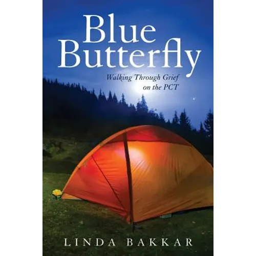 Blue Butterfly: Walking Through Grief on the PCT - Paperback