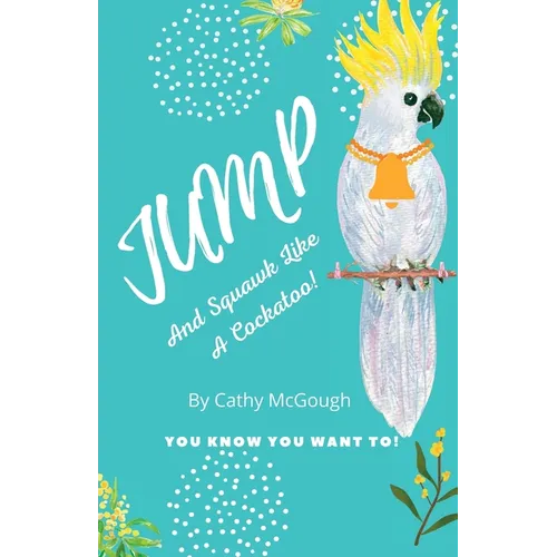 Jump and Squawk Like a Cockatoo! Book 12 - Paperback