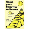 Climb Your Stairway to Heaven: The 9 Habits of Maximum Happiness - Paperback