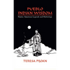 Pueblo Indian Wisdom: Native American Legends and Mythology - Hardcover
