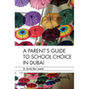 A Parent's Guide to School Choice in Dubai - Paperback