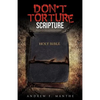 Don't Torture Scripture - Paperback