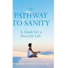 The Pathway To Sanity: A Guide for a Peaceful Life - Hardcover