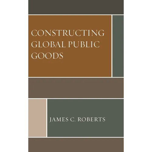 Constructing Global Public Goods - Paperback