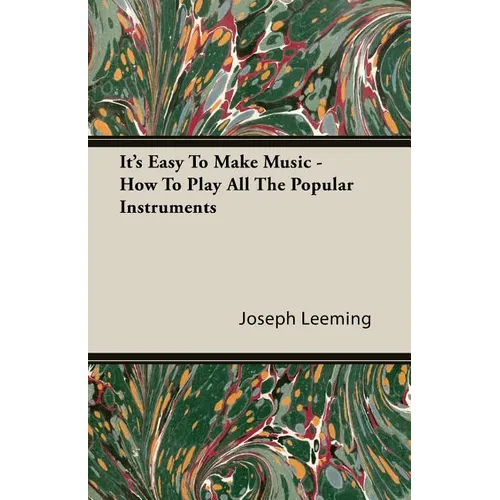It's Easy To Make Music - How To Play All The Popular Instruments - Paperback