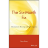 The Six Month Fix: Adventures in Rescuing Failing Companies - Hardcover