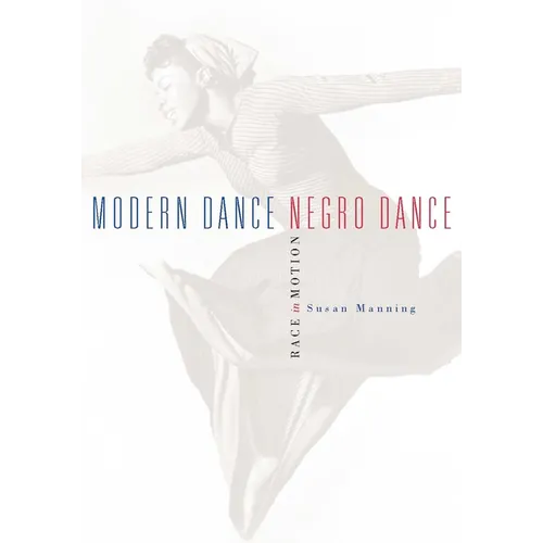 Modern Dance, Negro Dance: Race in Motion - Paperback
