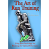 The Art of Run Training: Using Sport Psychology & Physiology for Optimal Performance - Paperback