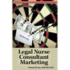 Legal Nurse Consultant Marketing - Paperback
