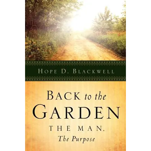 Back To The Garden, The Man, The Purpose - Paperback
