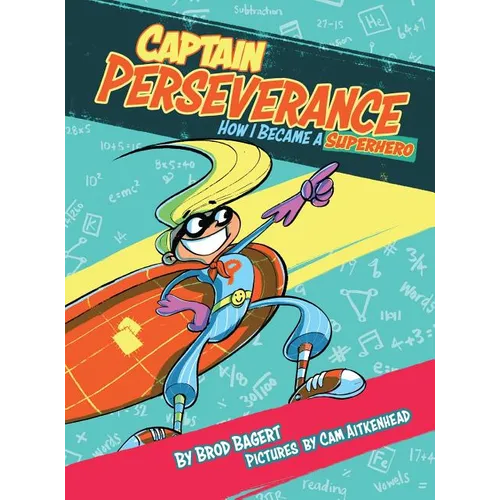 Captain Perseverance: How I Became a Superhero - Hardcover