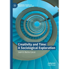 Creativity and Time: A Sociological Exploration - Paperback