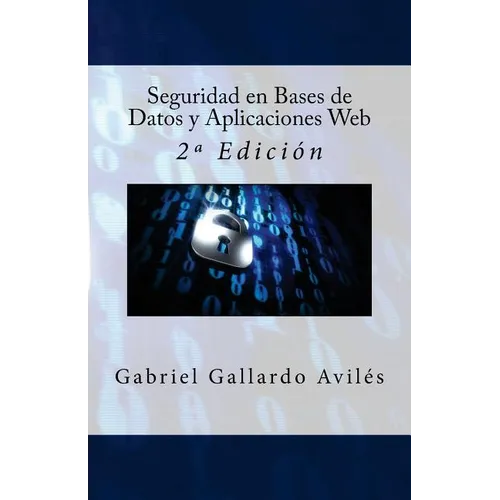 Seguridad en Bases de Datos y Aplicaciones Web: 2a Edición - Paperback