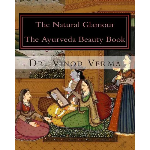 The Natural Glamour: The Ayurveda Beauty Book - Paperback