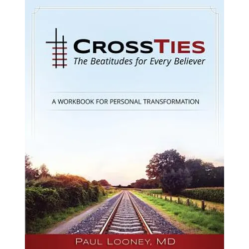 Crossties: The Beatitudes for Every Believer - Paperback