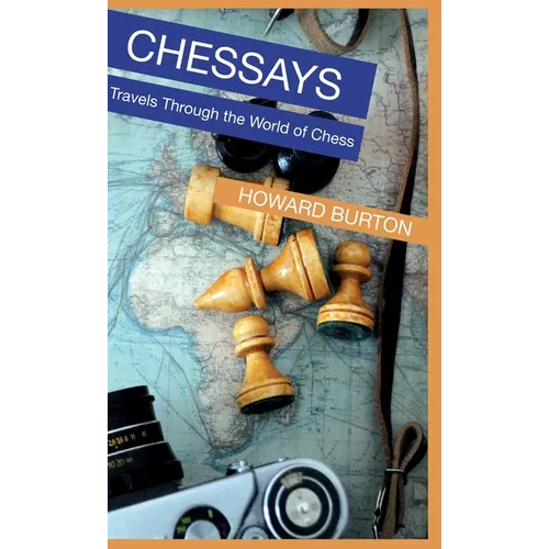 Chessays: Travels Through The World Of Chess - Hardcover