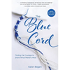 The Blue Cord: Finding the Courage to Share What Matters Most - Paperback