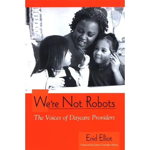 We're Not Robots: The Voices of Daycare Providers - Hardcover