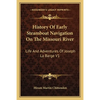 History Of Early Steamboat Navigation On The Missouri River: Life And Adventures Of Joseph La Barge V1 - Paperback