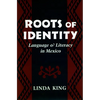 Roots of Identity: Language and Literacy in Mexico - Hardcover