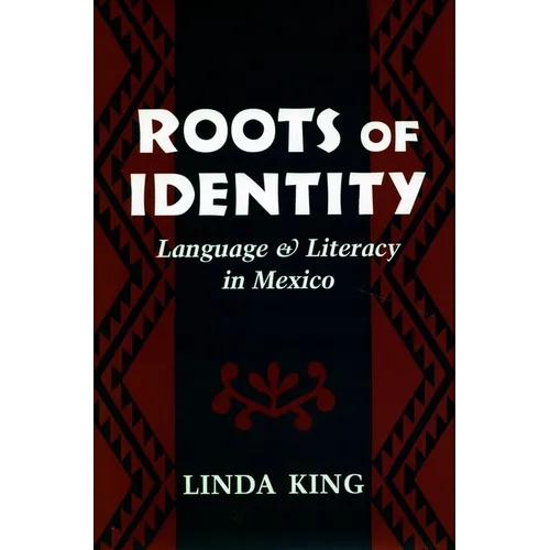 Roots of Identity: Language and Literacy in Mexico - Hardcover