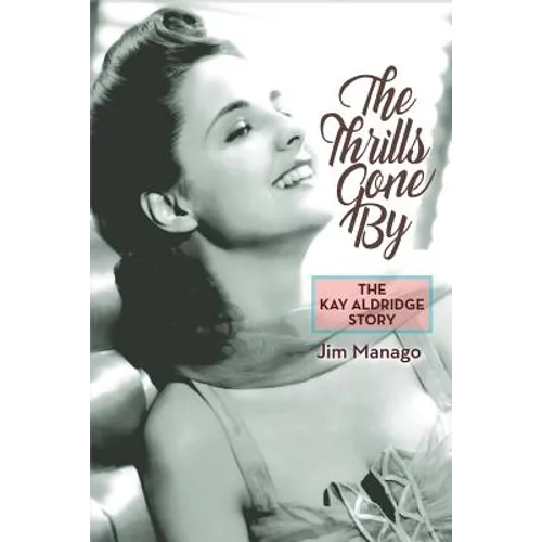 The Thrills Gone By - The Kay Aldridge Story - Paperback