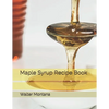 Maple Syrup Recipe Book - Paperback
