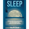 Sleep: Discover How To Fall Asleep Easier, Get A Better Nights Rest & Wake Up Feeling Energized - Paperback