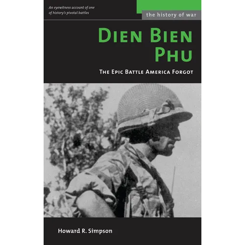 Dien Bien Phu: The Epic Battle America Forgot - Paperback