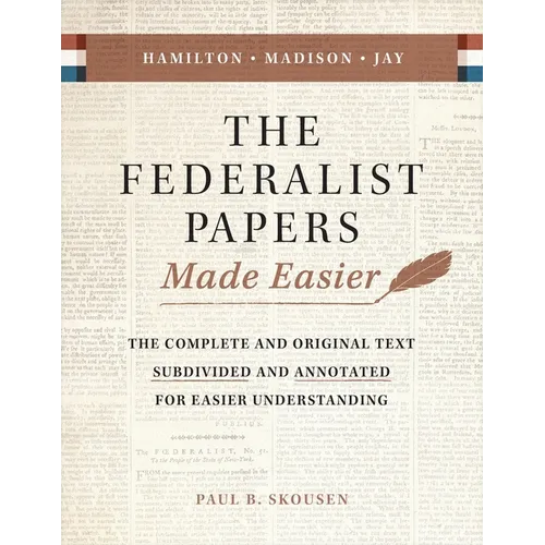The Federalist Papers Made Easier: The Substance and Meaning of the United States Constitution - Paperback