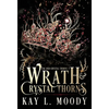 Wrath and Crystal Thorns - Hardcover