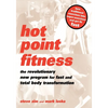 Hot Point Fitness: The Revolutionary New Program for Fast and Total Body Transformation - Paperback