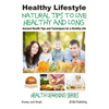 Healthy Lifestyle - Natural Tips to Live Healthy and Long - Ancient Health Tips and Techniques for a Healthy Life - Paperback