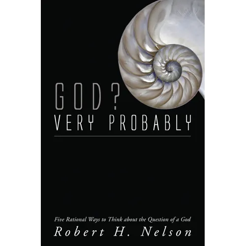 God? Very Probably: Five Rational Ways to Think about the Question of a God - Paperback