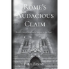 Rome's Audacious Claim: Should Every Christian Be Subject to the Pope? - Paperback