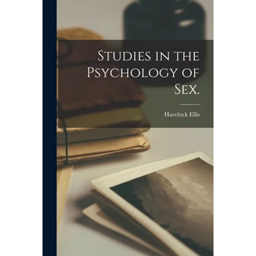Studies in the Psychology of Sex. [electronic Resource] - Paperback