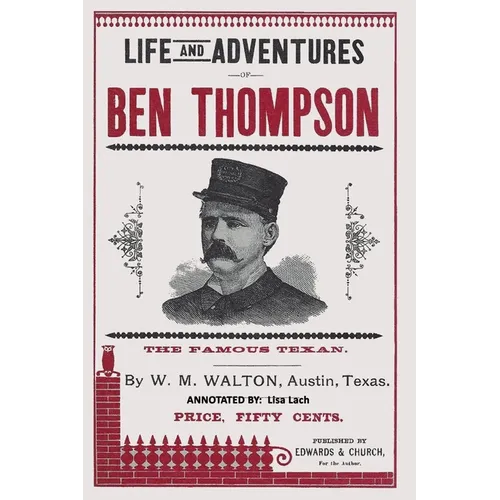 Life and Adventures of Ben Thompson: The Famous Texan - Paperback