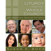 Liturgy for the Whole Church: Resources for Multigenerational Worship - Paperback