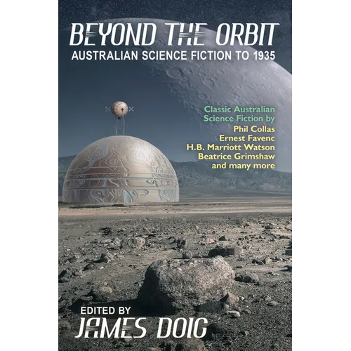 Beyond the Orbit: Australian Science Fiction to 1935 - Paperback