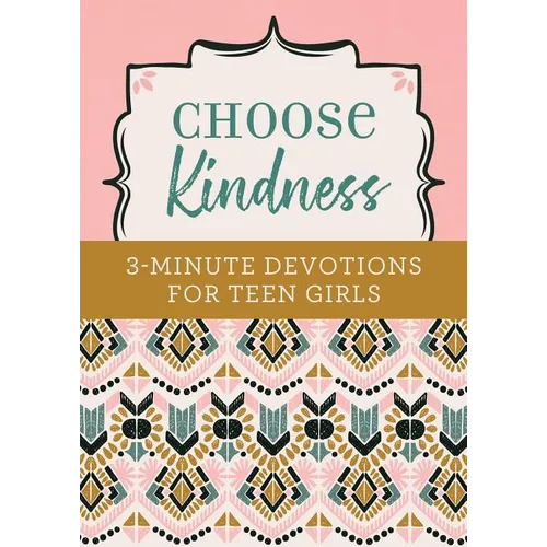 Choose Kindness: 3-Minute Devotions for Teen Girls - Paperback