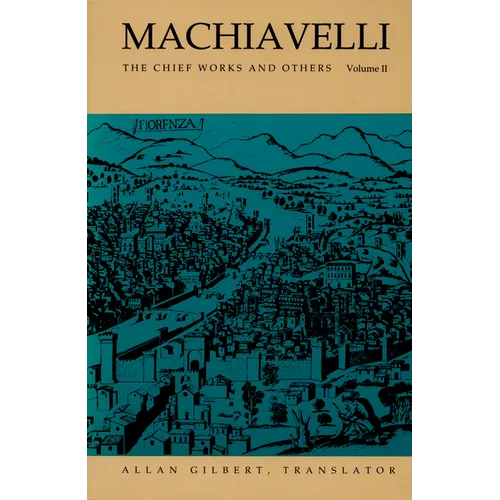 Machiavelli: The Chief Works and Others, Vol. II - Paperback