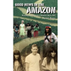 Good News in the Amazon - Paperback