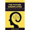 The Future Unemployed: Humans vs. Machines in the AI Era - Paperback