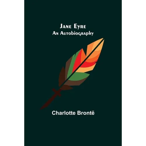 Jane Eyre: An Autobiography - Paperback