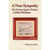 A Near Sympathy: The Timeless Quaker Wisdom of John Woolman - Paperback