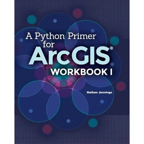 A Python Primer for ArcGIS(R): Workbook I - Paperback